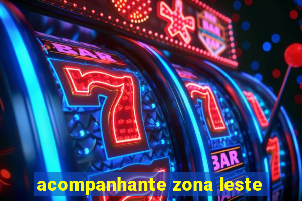 acompanhante zona leste